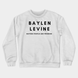 Baylen Levine - Mature People Are Weenies Crewneck Sweatshirt